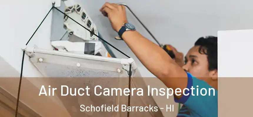  Air Duct Camera Inspection Schofield Barracks - HI
