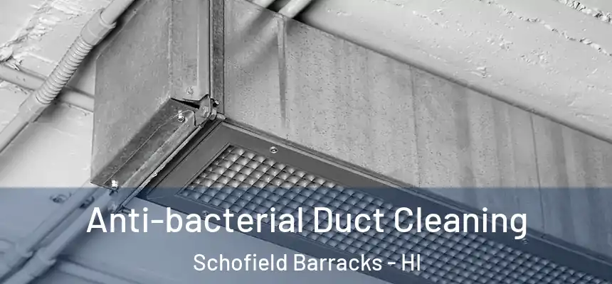 Anti-bacterial Duct Cleaning Schofield Barracks - HI
