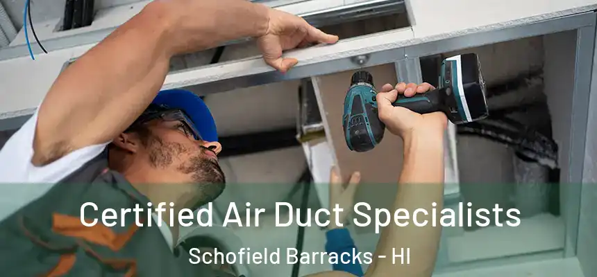 Certified Air Duct Specialists Schofield Barracks - HI