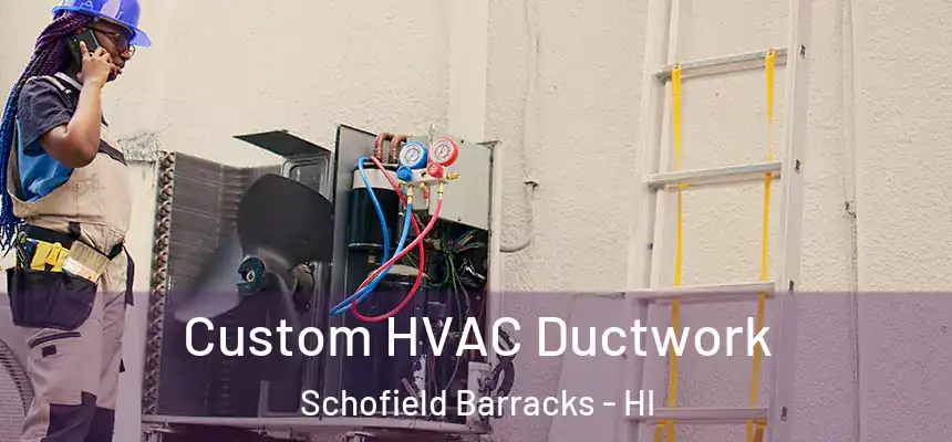 Custom HVAC Ductwork Schofield Barracks - HI