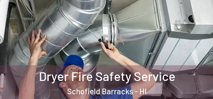 Dryer Fire Safety Service Schofield Barracks - HI
