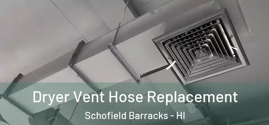  Dryer Vent Hose Replacement Schofield Barracks - HI