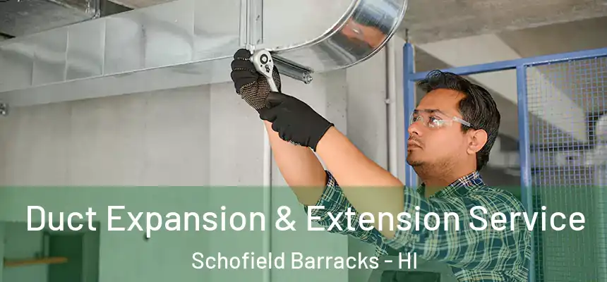 Duct Expansion & Extension Service Schofield Barracks - HI