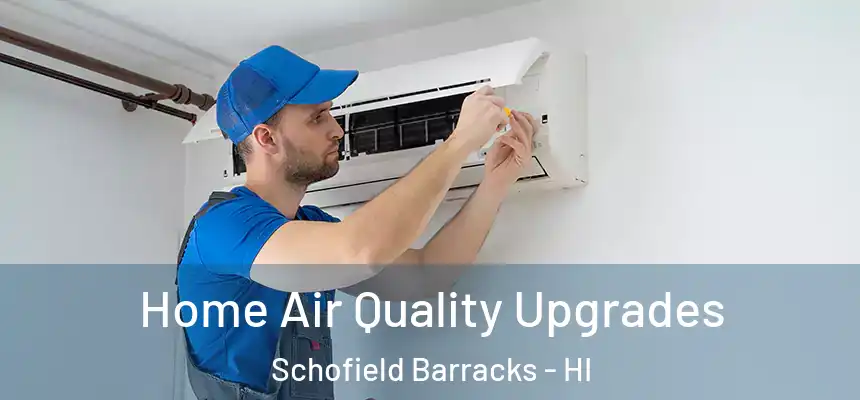 Home Air Quality Upgrades Schofield Barracks - HI