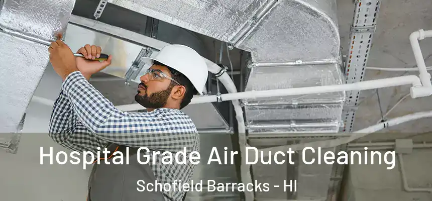  Hospital Grade Air Duct Cleaning Schofield Barracks - HI