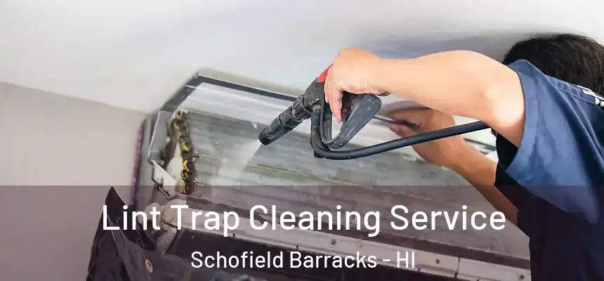  Lint Trap Cleaning Service Schofield Barracks - HI