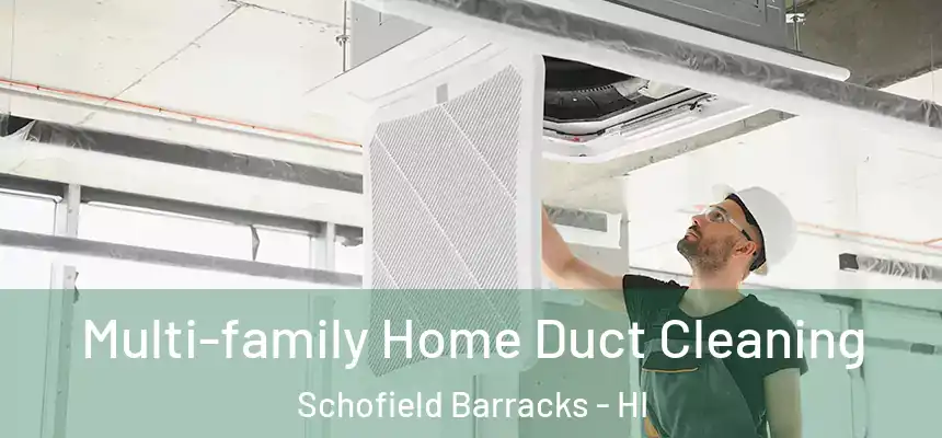Multi-family Home Duct Cleaning Schofield Barracks - HI