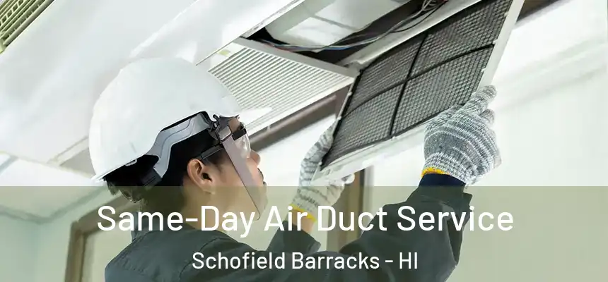 Same-Day Air Duct Service Schofield Barracks - HI