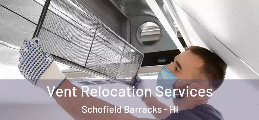  Vent Relocation Services Schofield Barracks - HI